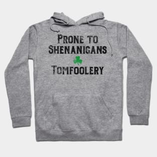 St. Patrick's Day Irish Prone to Shenanigans & Tomfoolery Hoodie